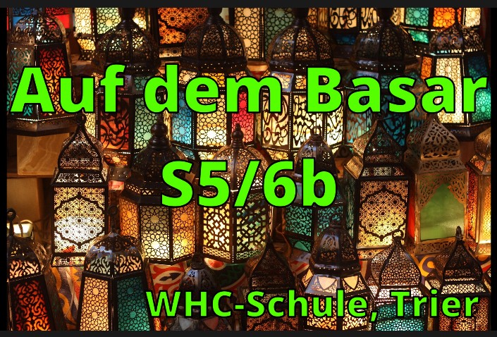 Bunte Latern im Hintergrund, davor Schriftzug Auf dem Basar S5 und S6b
